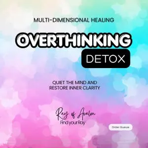Overthinking Detox Multi-Dimensional Healing