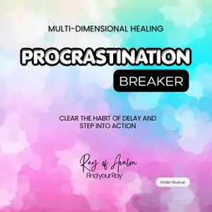 Procrastination Breaker Multi-Dimensional Healing